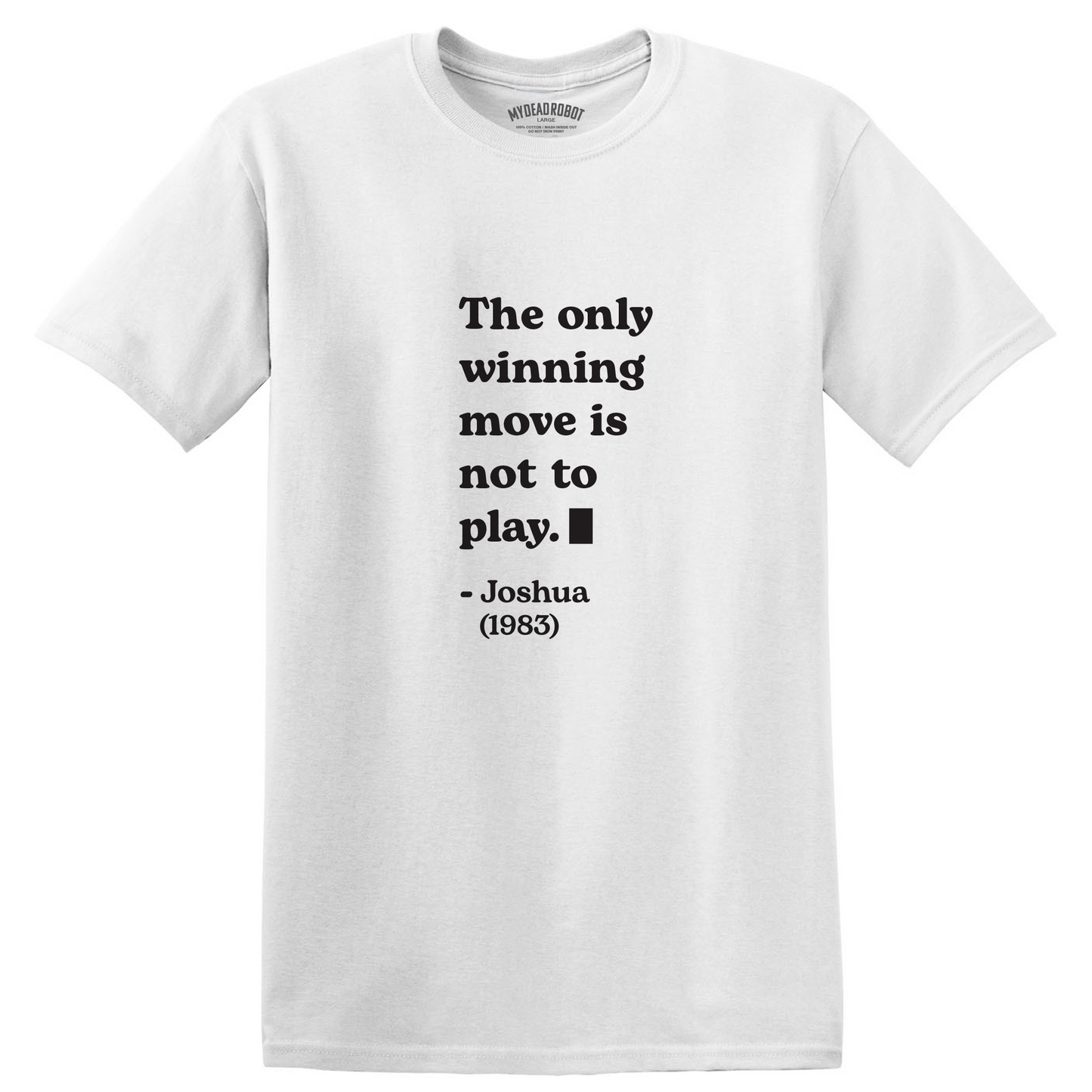 White t-shirt with black text on a white background from WarGames movie - The Only Winning Move quote