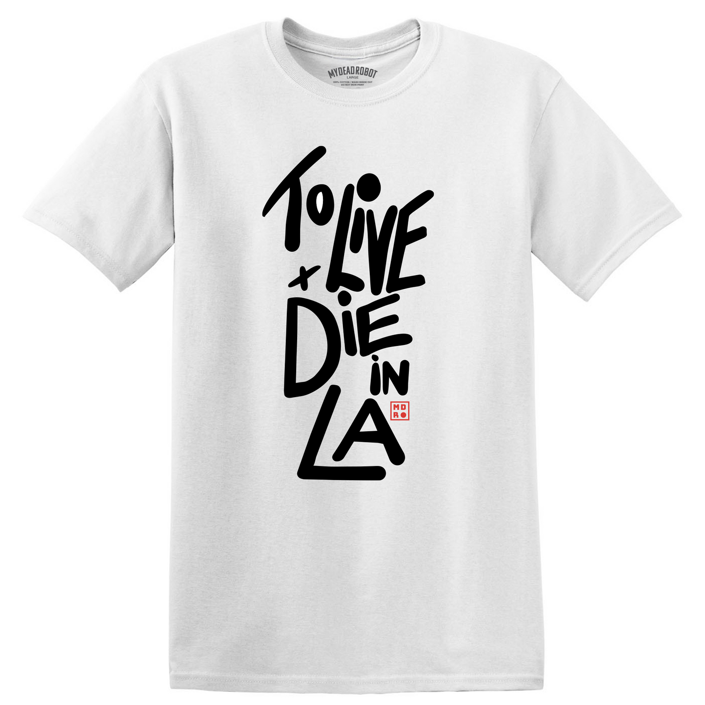 White t-shirt with black text 'To Live and Die in LA' on a white background