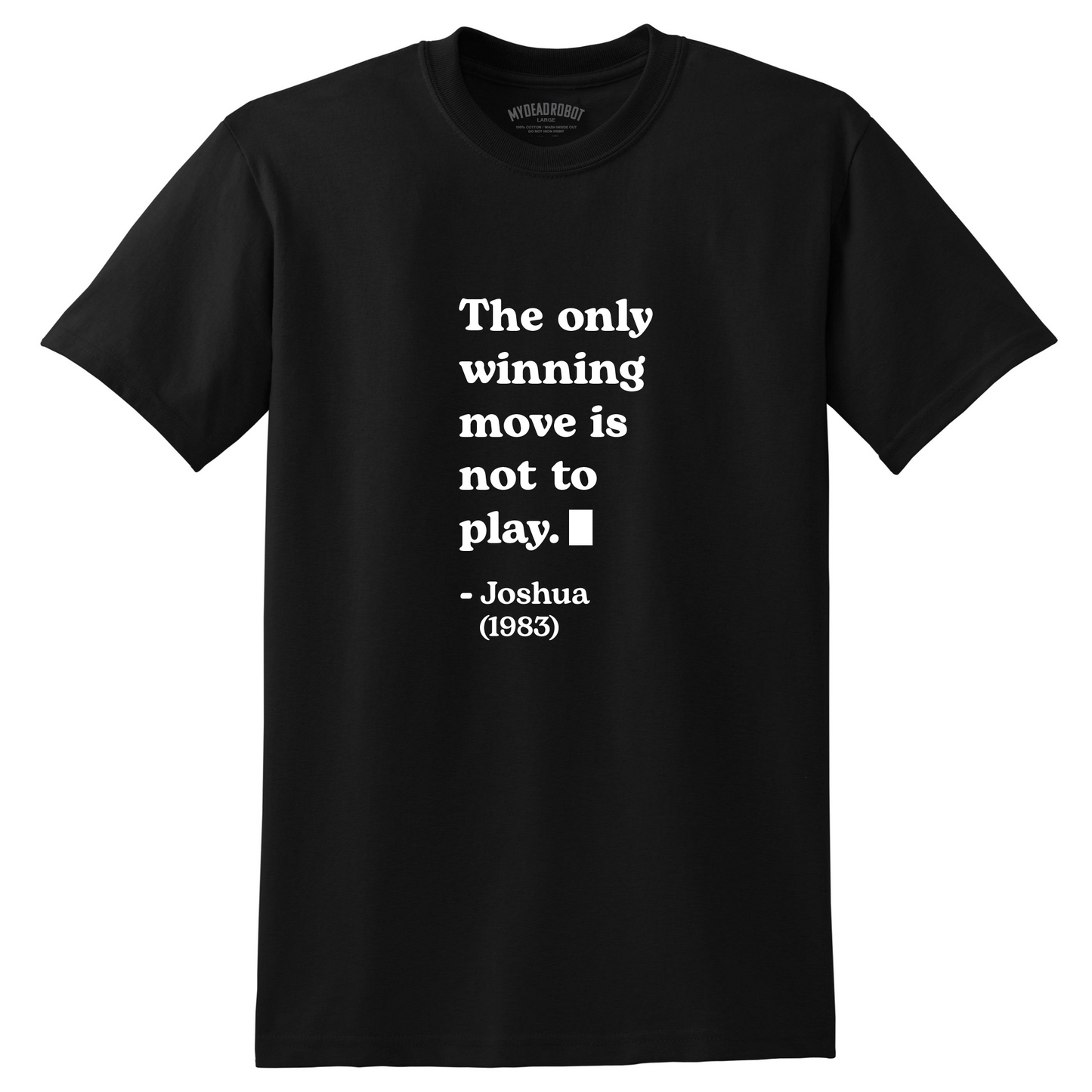 Black t-shirt with white text on a white background move quote from WarGames move quote 1983